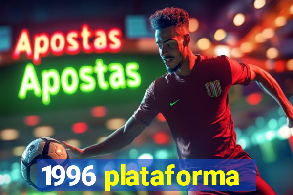 1996 plataforma